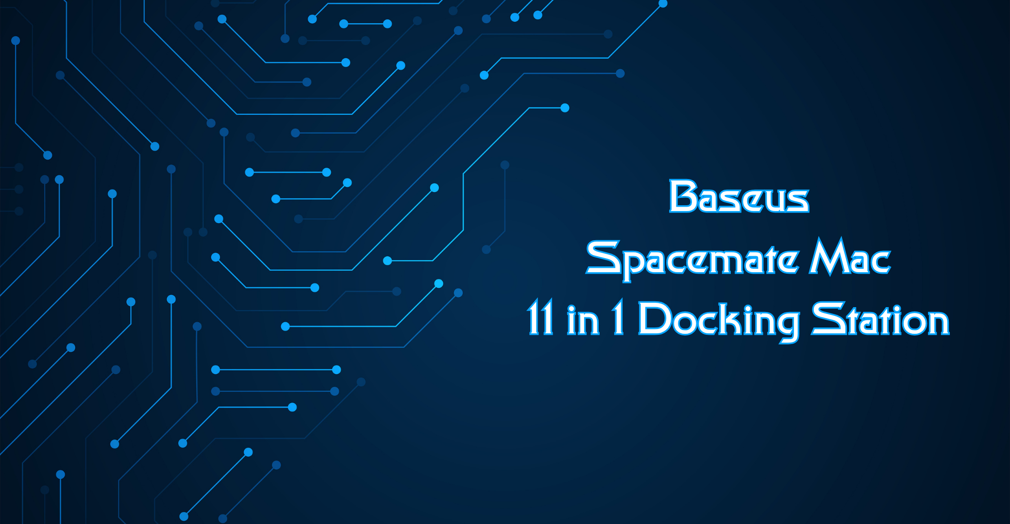 Baseus Spacemate Mac – 11 in 1 Docking Station Baseus Spacemate Mac – 11 in 1 Docking Station